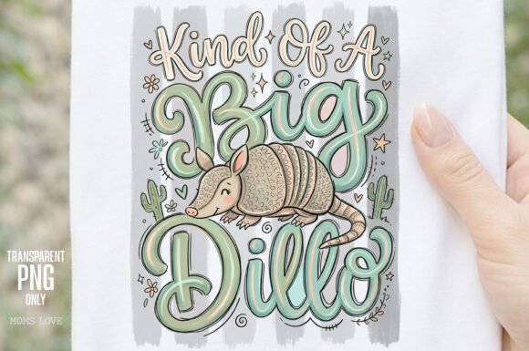 Kind of a Big Dillo Sublimation PNG: Southern Charm Meets Modern Design